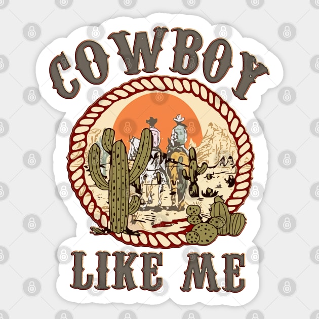 Cowboy Like Me funny you're a cowboy like me Sticker by masterpiecesai